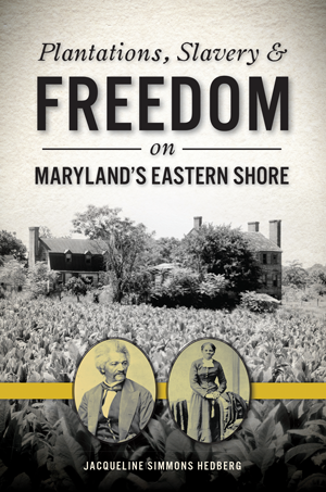 Plantations, Slavery & Freedom on Maryland's Eastern Shore Cover