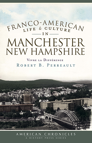 Franco-American Life & Culture in Manchester, New Hampshire: Vivre la