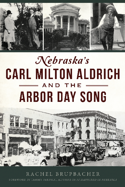 Nebraska's Carl Milton Aldrich and the Arbor Day Song