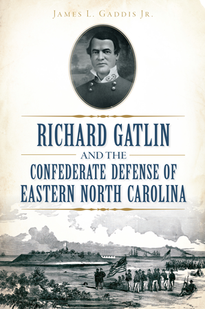 Richard Gatlin and the Confederate Defense of Eastern North Carolina