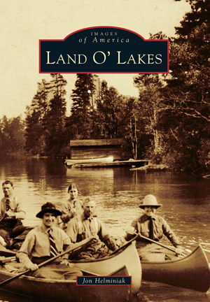 Land O' Lakes by Jon Helminiak | Arcadia Publishing Books