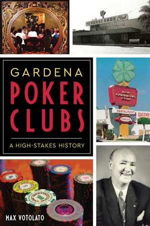 Gardena Poker Clubs: A High-stakes History