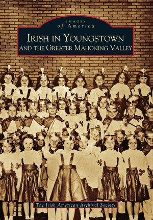 Irish in Youngstown and the Greater Mahoning Valley