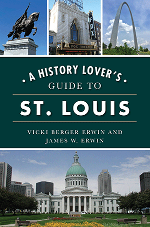 A History Lover's Guide to St. Louis