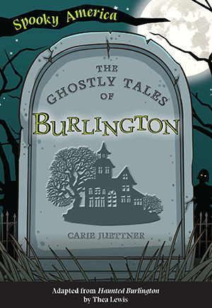 The Ghostly Tales of Burlington