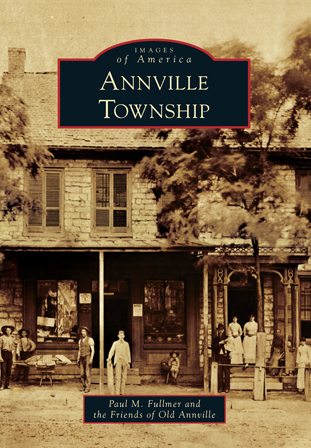 Annville Township by Paul M. Fullmer and the Friends of Old Annville ...