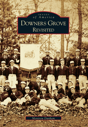 Downers Grove Revisited by Montrew Dunham | Arcadia Publishing Books