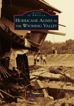 Hurricane Agnes in the Wyoming Valley