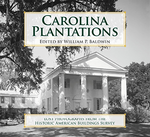 Carolina Plantations: Lost Photographs from the Historic American Buildings Survey