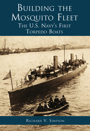 Building the Mosquito Fleet: The US Navy's First Torpedo Boats