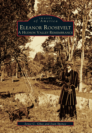 Eleanor Roosevelt: A Hudson Valley Remembrance