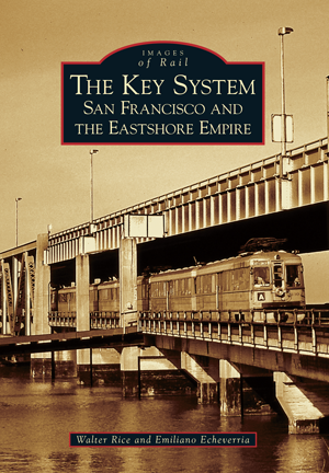 The Key System: San Francisco and the Eastshore Empire