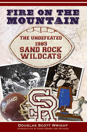 Fire on the Mountain: The Undefeated 1985 Sand Rock Wildcats