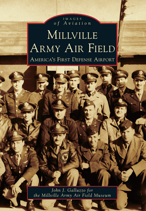 Millville Army Air Field: America's First Defense Airport