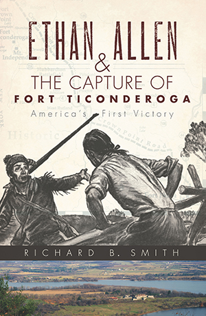 Ethan Allen & the Capture of Fort Ticonderoga: America's First Victory