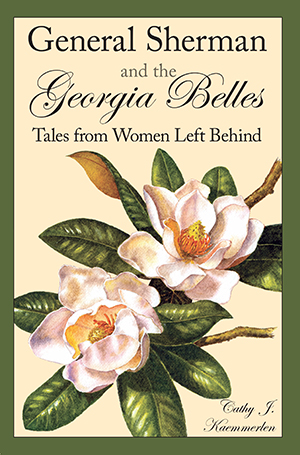 General Sherman and the Georgia Belles: Tales from Women Left Behind