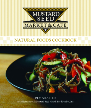 Mustard Seed Market & Café Natural Foods Cookbook