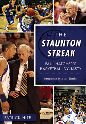 The Staunton Streak: Paul Hatcher’s Basketball Dynasty