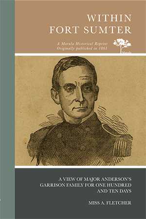 Within Fort Sumter: A View of Major Anderson's Garrison Family for One Hundred and Ten Days