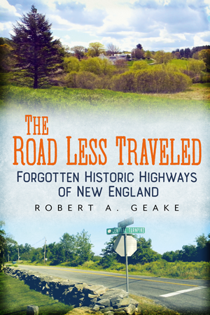 The Road Less Traveled: Forgotten Historic Highways of New England