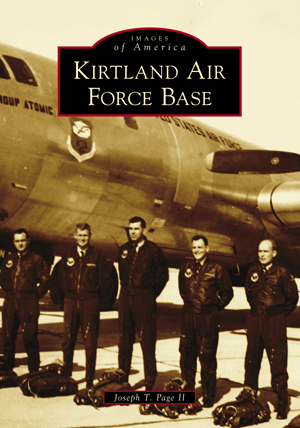 Kirtland Air Force Base By Joseph T. Page II | Arcadia Publishing Books