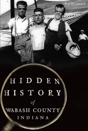 Hidden History of Wabash County, Indiana
