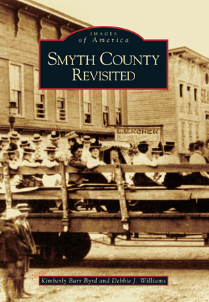 Smyth County Revisited by Kimberly Barr Byrd and Debbie J. Williams