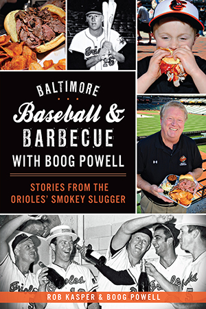 Baltimore Baseball & Barbecue with Boog Powell: Stories from the Orioles' Smokey Slugger