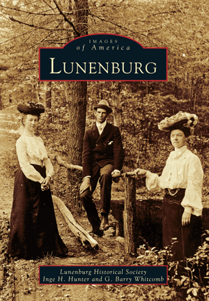 Lunenburg by Lunenburg Historical Society, Inge H. Hunter and G. Barry