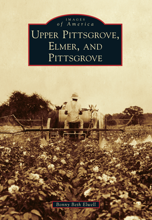 Upper Pittsgrove, Elmer, and Pittsgrove by Bonny Beth Elwell | Arcadia ...