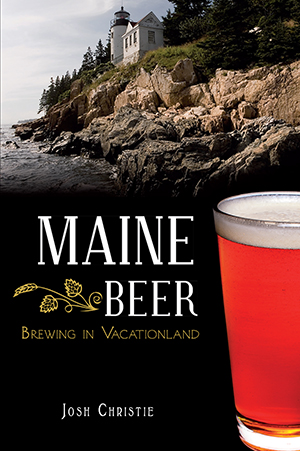 Maine Beer: Brewing in Vacationland