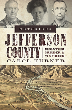 Notorious Jefferson County: Frontier Murder & Mayhem