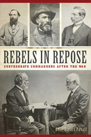 Rebels in Repose: Confederate Commanders After the War