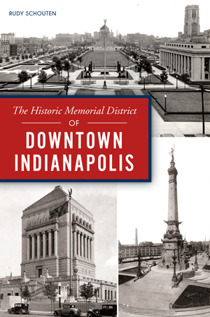 The Historic Memorial District of Downtown Indianapolis