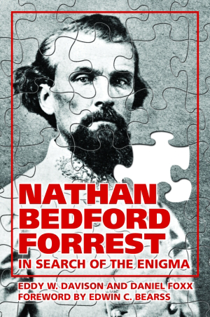 Nathan Bedford Forrest: In Search of the Enigma