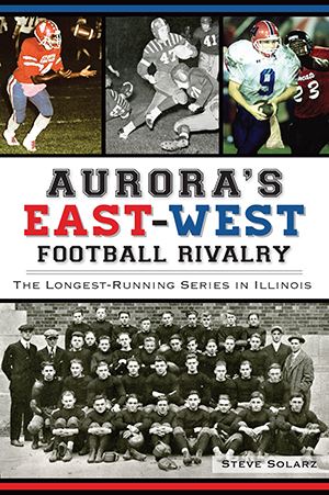 Aurora's East-West Football Rivalry: The Longest-Running Series in Illinois