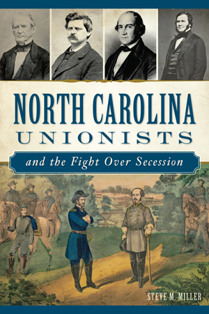 North Carolina Unionists and the Fight Over Secession