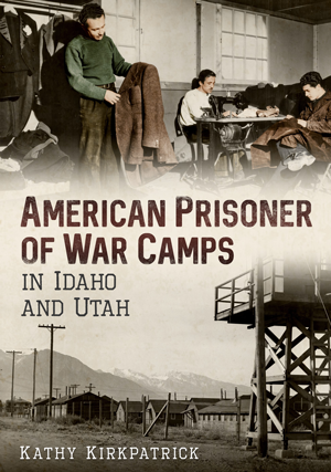 American Prisoner of War Camps in Idaho and Utah