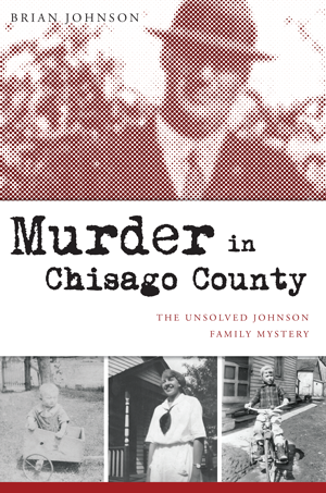 Murder in Chisago County: The Unsolved Johnson Family Mystery