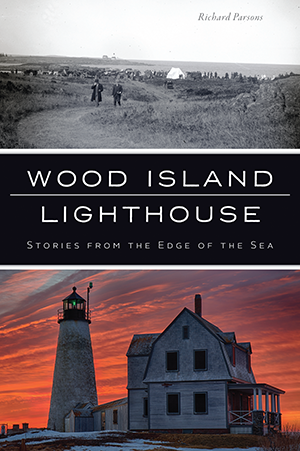 Wood Island Lighthouse: Stories from the Edge of the Sea