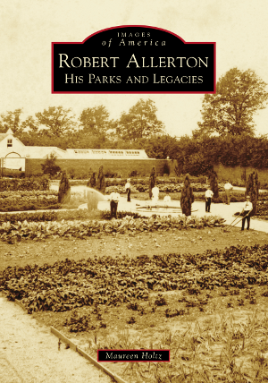 Robert Allerton: His Parks and Legacies by Maureen Holtz | Arcadia ...