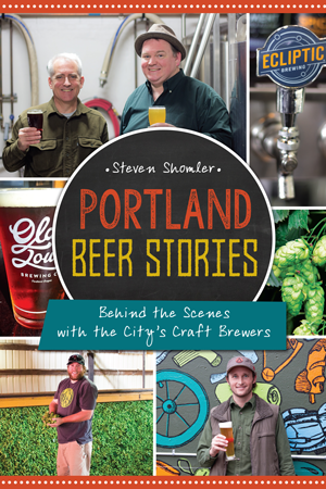 Portland Beer Stories: Behind the Scenes with the City's Craft Brewers