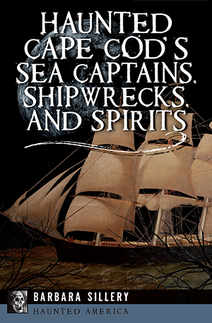 Haunted Cape Cod's Sea Captains, Shipwrecks, and Spirits