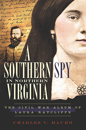 A Southern Spy in Northern Virginia: The Civil War Album of Laura Ratcliffe