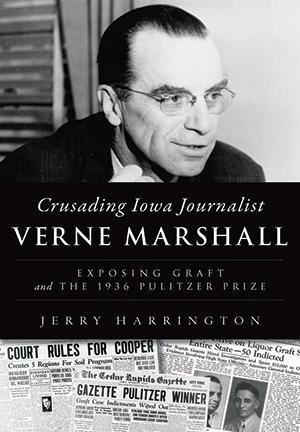 Crusading Iowa Journalist Verne Marshall: Exposing Graft and the 1936 Pulitzer Prize