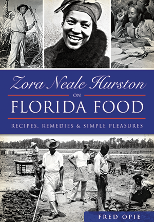 Zora Neale Hurston on Florida Food: Recipes, Remedies & Simple Pleasures