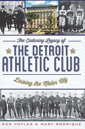 The Enduring Legacy of the Detroit Athletic Club: Driving the Motor City