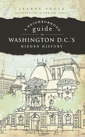 A Neighborhood Guide to Washington, D.C.'s Hidden History