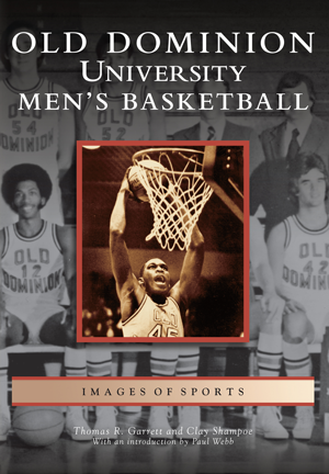 Old Dominion University Men's Basketball By Thomas R. Garrett And Clay ...