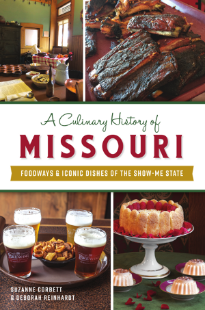 A Culinary History of Missouri: Foodways & Iconic Dishes of the Show-Me State